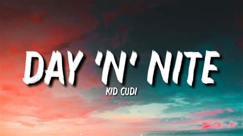 Day n nite lyrics - Get all the lyrics to songs on Day n Nite and join the Genius community of music scholars to learn the meaning behind the lyrics.